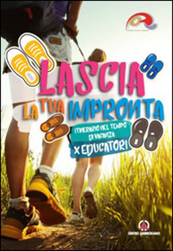 Lascia la tua impronta. Itinerario nel tempo di vacanza. Educatori - Librerie.coop Lascia la tua impronta. Itinerario nel tempo di vacanza. Educatori - Librerie.coop