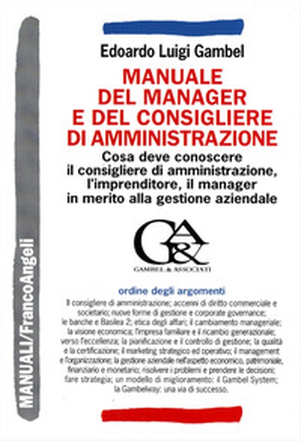 Manuale del manager e del consigliere di amministrazione. Cosa deve conoscere il consigliere di amministrazione, l'imprenditore, il manager in merito alla gestione aziendale - Librerie.coop Manuale del manager e del consigliere di amministrazione. Cosa deve conoscere il consigliere di amministrazione, l'imprenditore, il manager in merito alla gestione aziendale - Librerie.coop