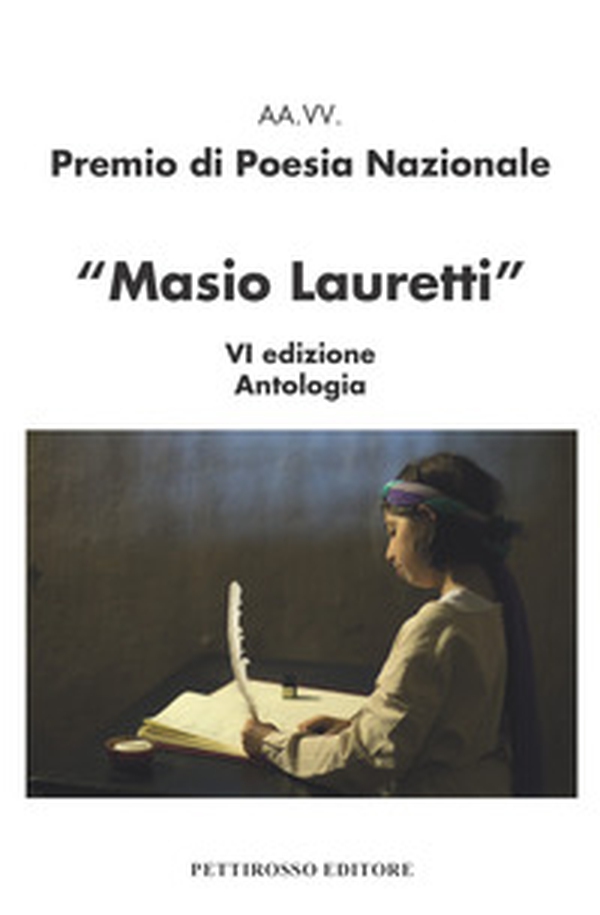 Premio nazionale di poesia Masio Lauretti 6ª edizione. Antologia - Librerie.coop Premio nazionale di poesia Masio Lauretti 6ª edizione. Antologia - Librerie.coop