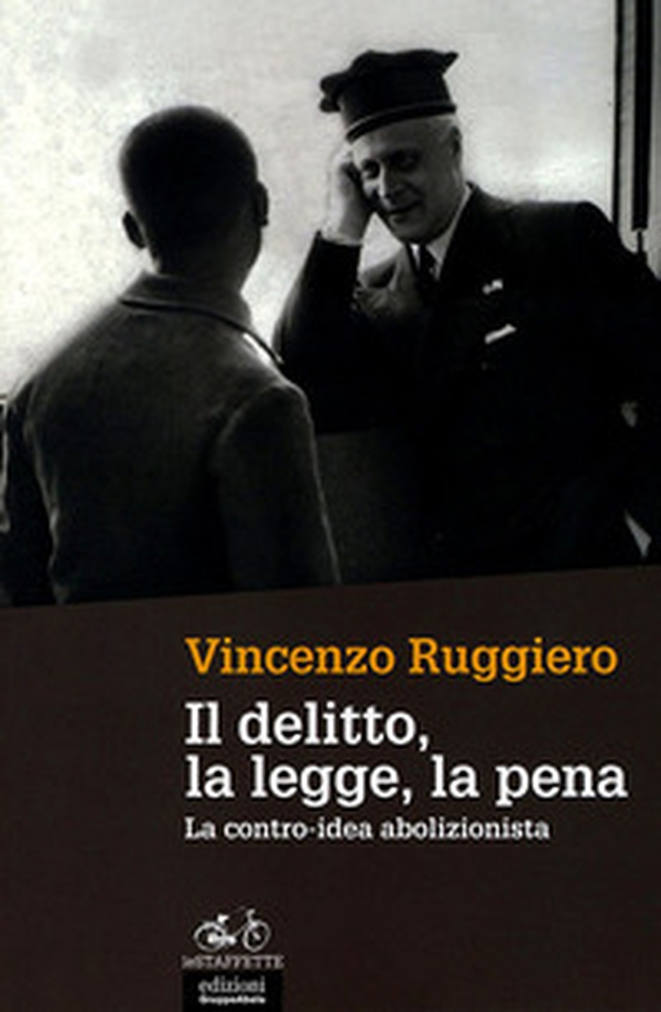 Il delitto, la legge, la pena. La contro-idea abolizionista - Librerie.coop Il delitto, la legge, la pena. La contro-idea abolizionista - Librerie.coop