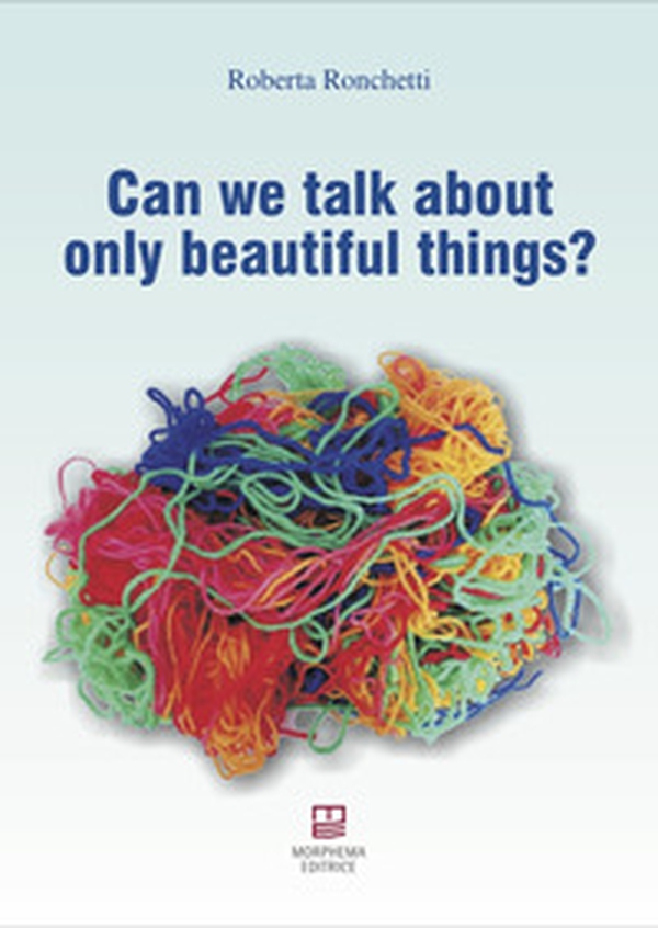 Can we talk about only beautiful things? - Librerie.coop Can we talk about only beautiful things? - Librerie.coop