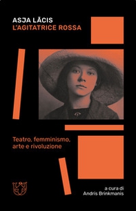 L'agitatrice rossa. Teatro, femminismo, arte e rivoluzione - Librerie.coop