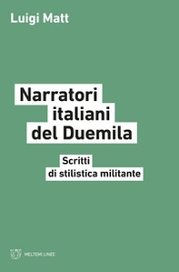 Narratori italiani del Duemila. Scritti di stilistica militante - Librerie.coop