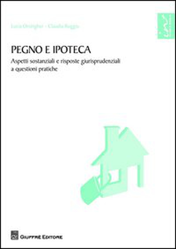 Pegno e ipoteca. Aspetti sostanziali e risposte giurisprudenziali a questioni pratiche - Librerie.coop Pegno e ipoteca. Aspetti sostanziali e risposte giurisprudenziali a questioni pratiche - Librerie.coop