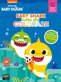 Baby Shark tutto da colorare - Librerie.coop