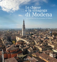 Le chiese e la sinagoga di Modena. Ediz. italiana e inglese - Librerie.coop