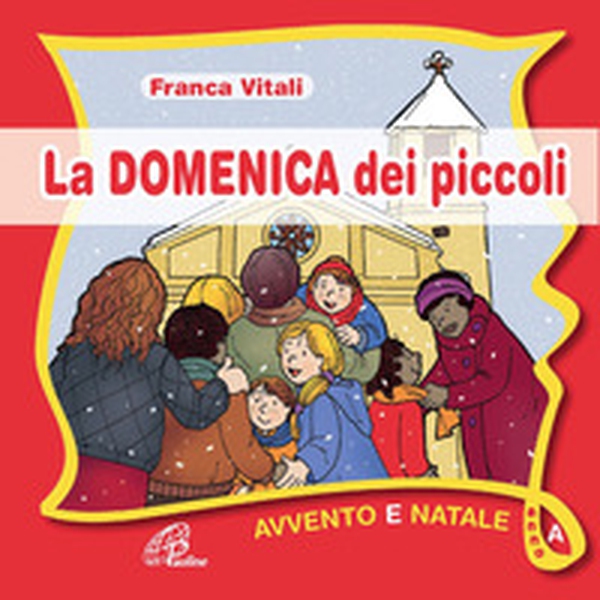 La domenica dei piccoli. Avvento e Natale Anno A - Librerie.coop La domenica dei piccoli. Avvento e Natale Anno A - Librerie.coop