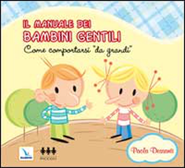 Il manuale dei bambini gentili. Come comportarsi «da grandi» - Librerie.coop Il manuale dei bambini gentili. Come comportarsi «da grandi» - Librerie.coop