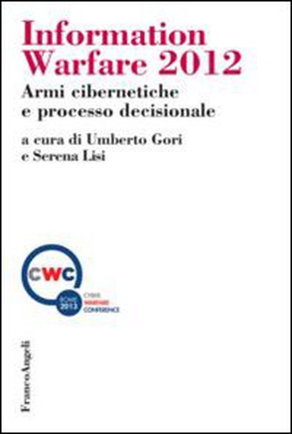 Information warfare 2012. Armi cibernetiche e processo decisionale - Librerie.coop Information warfare 2012. Armi cibernetiche e processo decisionale - Librerie.coop