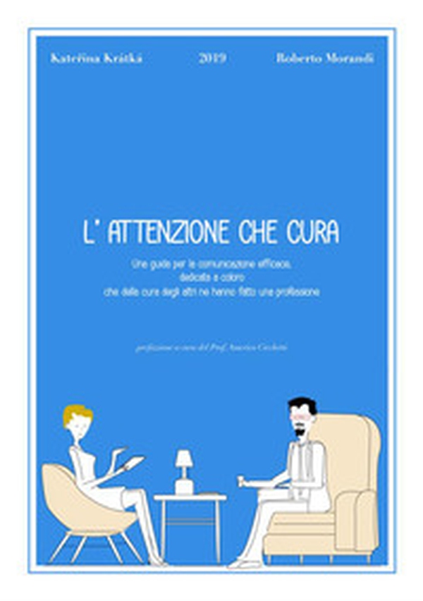 L'attenzione che cura. Una guida per la comunicazione efficace, dedicata a coloro che della cura degli altri ne hanno fatto una professione - Librerie.coop L'attenzione che cura. Una guida per la comunicazione efficace, dedicata a coloro che della cura degli altri ne hanno fatto una professione - Librerie.coop