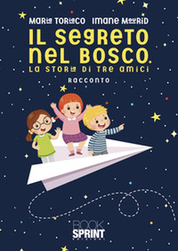 Il segreto del bosco. La storia di tre amici - Librerie.coop Il segreto del bosco. La storia di tre amici - Librerie.coop