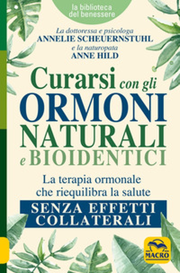 Curarsi con gli ormoni naturali e bioidentici. La terapia ormonale che riequilibra la salute senza effetti collaterali - Librerie.coop Curarsi con gli ormoni naturali e bioidentici. La terapia ormonale che riequilibra la salute senza effetti collaterali - Librerie.coop