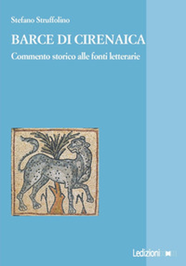 Barce di Cirenaica. Commento storico alle fonti letterarie - Librerie.coop Barce di Cirenaica. Commento storico alle fonti letterarie - Librerie.coop
