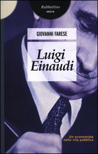 Luigi Einaudi. Un economista nella vita pubblica - Librerie.coop