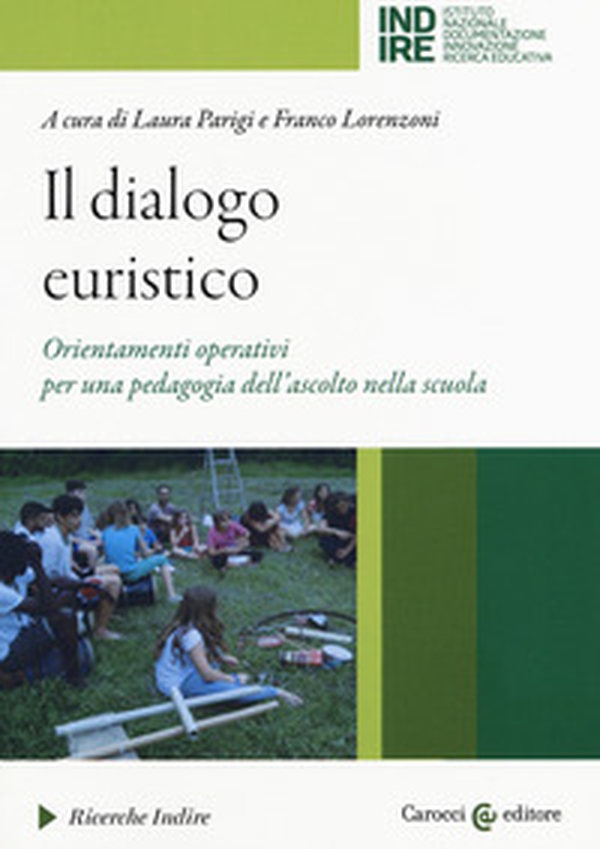 Il dialogo euristico. Orientamenti operativi per una pedagogia dell'ascolto nella scuola - Librerie.coop Il dialogo euristico. Orientamenti operativi per una pedagogia dell'ascolto nella scuola - Librerie.coop