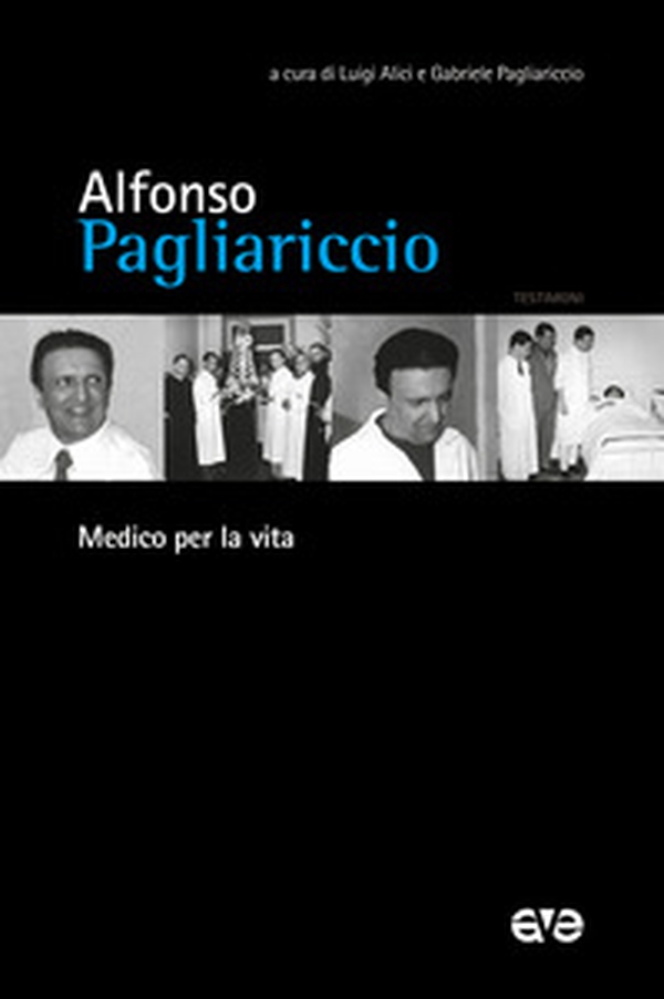 Alfonso Pagliariccio. Medico per la vita - Librerie.coop Alfonso Pagliariccio. Medico per la vita - Librerie.coop