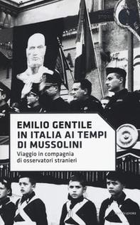 In Italia ai tempi di Mussolini. Viaggio in compagnia di osservatori stranieri - Librerie.coop