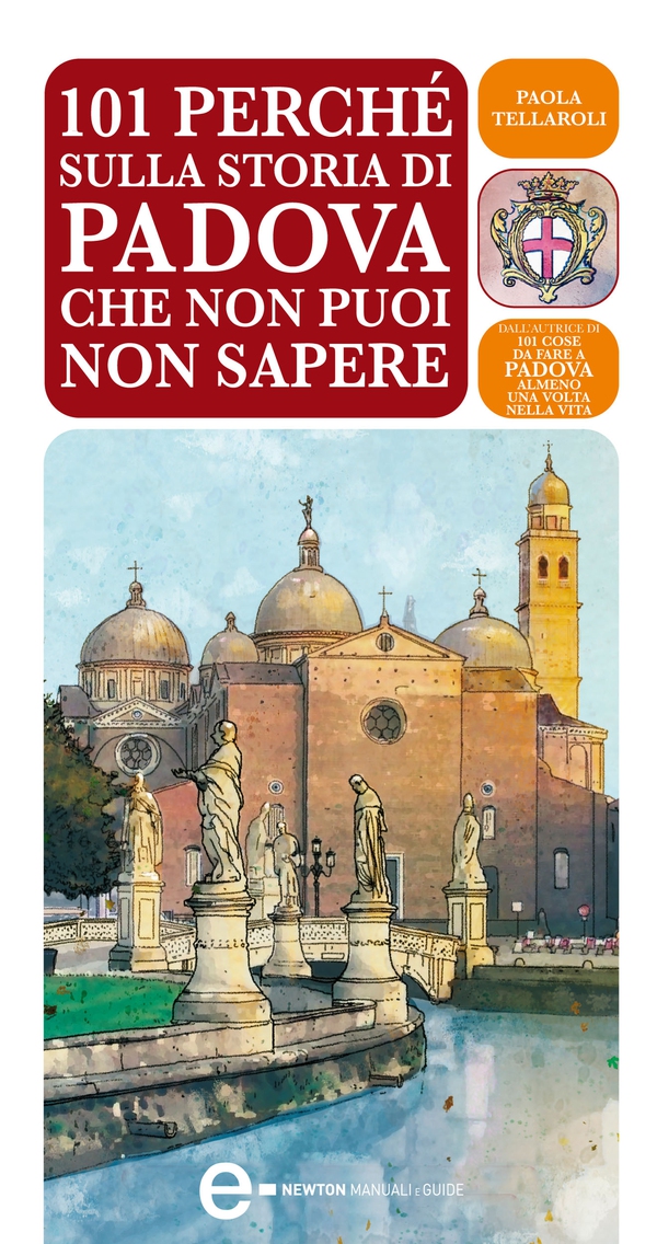 101 perché sulla storia di Padova che non puoi non sapere - Librerie.coop 101 perché sulla storia di Padova che non puoi non sapere - Librerie.coop