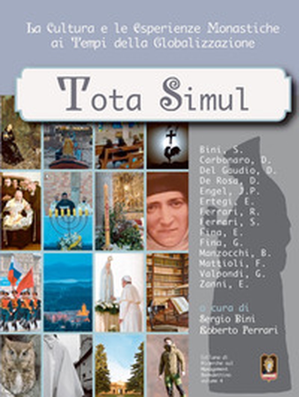 Tota simul. La cultura e le esperienze monastiche ai tempi della globalizzazione - Librerie.coop Tota simul. La cultura e le esperienze monastiche ai tempi della globalizzazione - Librerie.coop