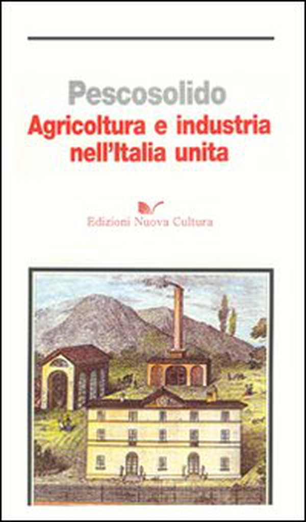 Agricoltura e industria nell'Italia unita - Librerie.coop Agricoltura e industria nell'Italia unita - Librerie.coop