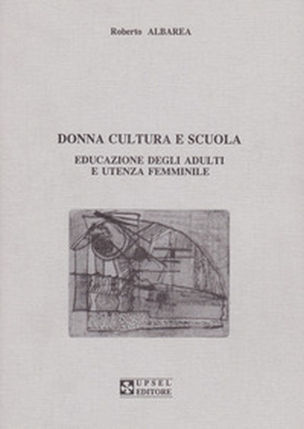 Donna, cultura e scuola. Educazione degli adulti e utenza femminile - Librerie.coop Donna, cultura e scuola. Educazione degli adulti e utenza femminile - Librerie.coop