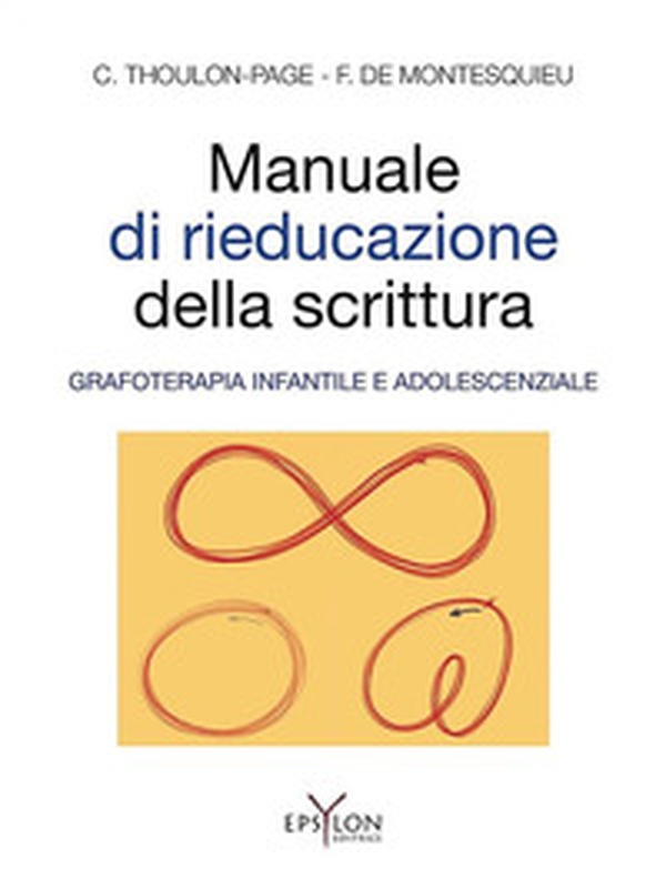 Manuale di rieducazione della scrittura. Grafoterapia infantile e adolescenziale - Librerie.coop Manuale di rieducazione della scrittura. Grafoterapia infantile e adolescenziale - Librerie.coop
