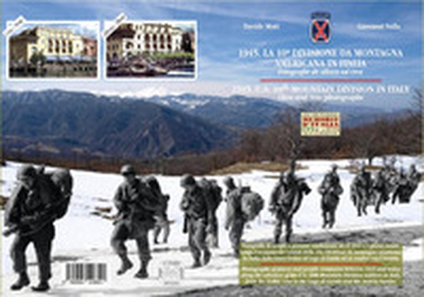 1945. La 10ª divisione da montagna americana in Italia. Fotografie di allora e ora. Ediz. italiana e inglese - Librerie.coop 1945. La 10ª divisione da montagna americana in Italia. Fotografie di allora e ora. Ediz. italiana e inglese - Librerie.coop