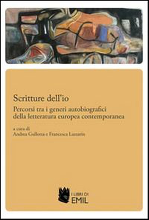 Scritture dell'io. Percorsi tra i generi autobiografici della letteratura - Librerie.coop Scritture dell'io. Percorsi tra i generi autobiografici della letteratura - Librerie.coop