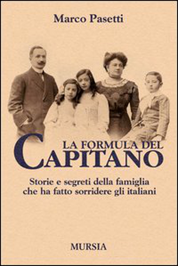 La formula del Capitano. Storie e segreti della famiglia che ha fatto sorridere gli italiani - Librerie.coop La formula del Capitano. Storie e segreti della famiglia che ha fatto sorridere gli italiani - Librerie.coop