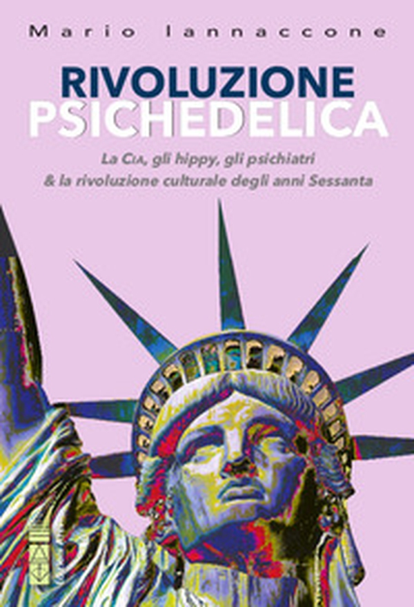 Rivoluzione psichedelica. La CIA, gli hippies, gli psichiatri e la rivoluzione culturale degli anni Sessanta - Librerie.coop Rivoluzione psichedelica. La CIA, gli hippies, gli psichiatri e la rivoluzione culturale degli anni Sessanta - Librerie.coop