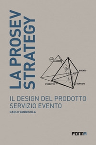 La prosev strategy. Il design del prodotto servizio evento - Librerie.coop