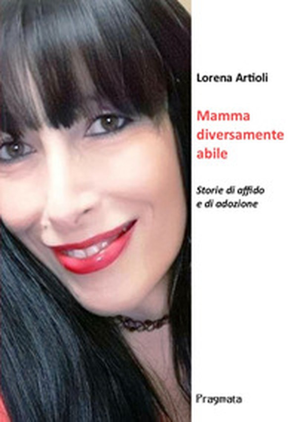 Mamma diversamente abile. Storie di affido e di adozione - Librerie.coop Mamma diversamente abile. Storie di affido e di adozione - Librerie.coop