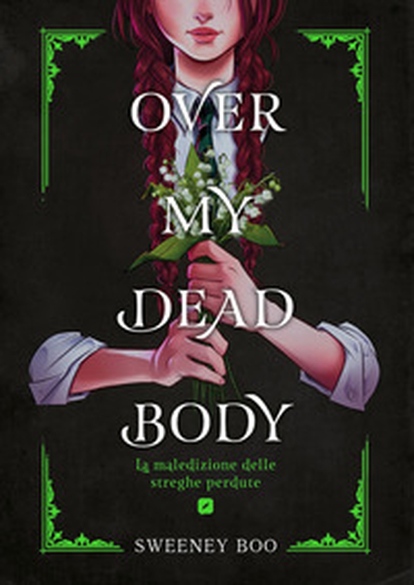 Over my dead body. La maledizione delle streghe perdute - Librerie.coop Over my dead body. La maledizione delle streghe perdute - Librerie.coop