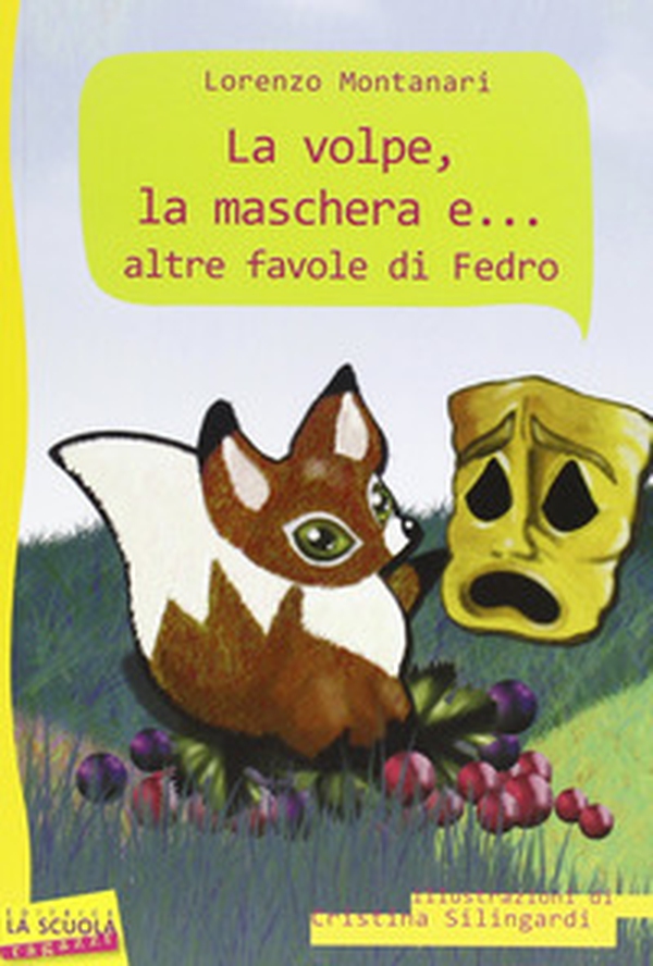 La volpe, la maschera e... altre favole di Fedro - Librerie.coop La volpe, la maschera e... altre favole di Fedro - Librerie.coop