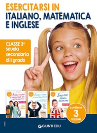 Esercitarsi in italiano, matematica e inglese. Classe 3° scuola sec. di I grado - Librerie.coop
