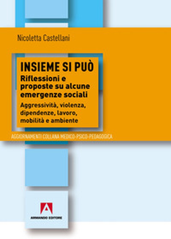 Insieme si può. Riflessioni e proposte su alcune emergenze sociali. Aggressività, violenza, dipendenza, lavoro, mobilità e ambiente - Librerie.coop Insieme si può. Riflessioni e proposte su alcune emergenze sociali. Aggressività, violenza, dipendenza, lavoro, mobilità e ambiente - Librerie.coop