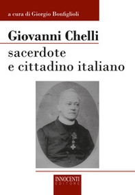 Giovanni Chelli. Sacerdote e cittadino italiano - Librerie.coop