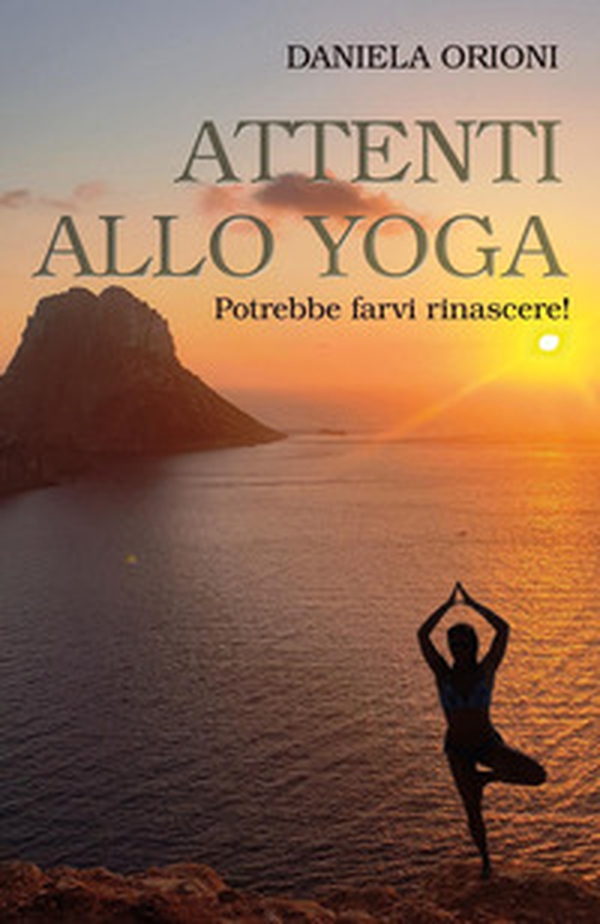 Attenti allo yoga. Potrebbe farvi rinascere! - Librerie.coop Attenti allo yoga. Potrebbe farvi rinascere! - Librerie.coop