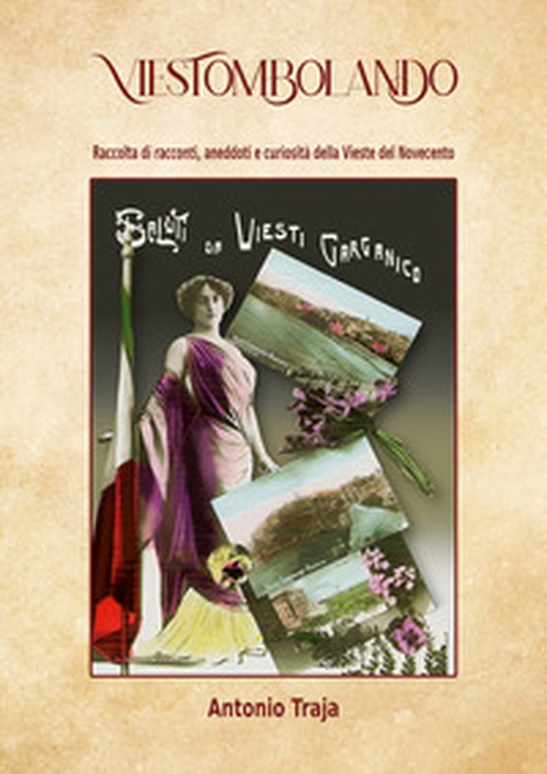 Viestombolando. Raccolta di racconti, aneddoti e curiosità della Vieste del Novecento - Librerie.coop Viestombolando. Raccolta di racconti, aneddoti e curiosità della Vieste del Novecento - Librerie.coop