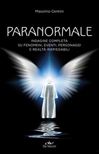 Paranormale. Indagine completa su fenomeni, eventi, personaggi e realtà inspiegabili - Librerie.coop