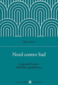 Nord contro Sud. La grande frattura dell'Italia repubblicana - Librerie.coop