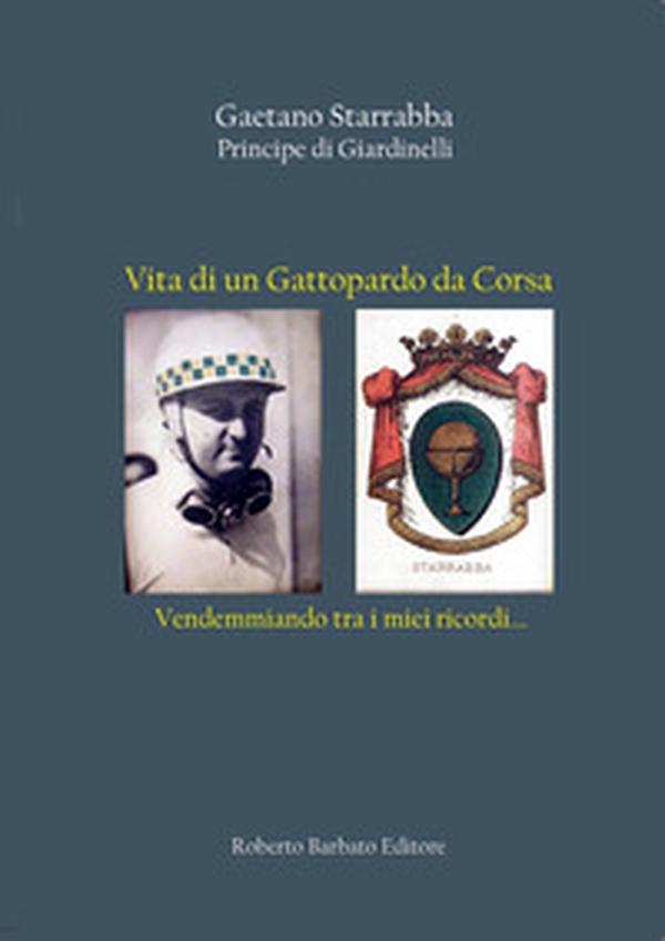 Vita di un Gattopardo da Corsa. Vendemmiando tra i miei ricordi... - Librerie.coop Vita di un Gattopardo da Corsa. Vendemmiando tra i miei ricordi... - Librerie.coop