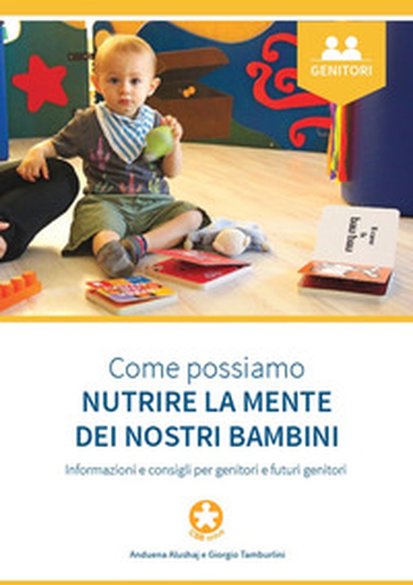 Come possiamo nutrire la mente dei nostri bambini. Informazioni e consigli per genitori e futuri genitori - Librerie.coop Come possiamo nutrire la mente dei nostri bambini. Informazioni e consigli per genitori e futuri genitori - Librerie.coop