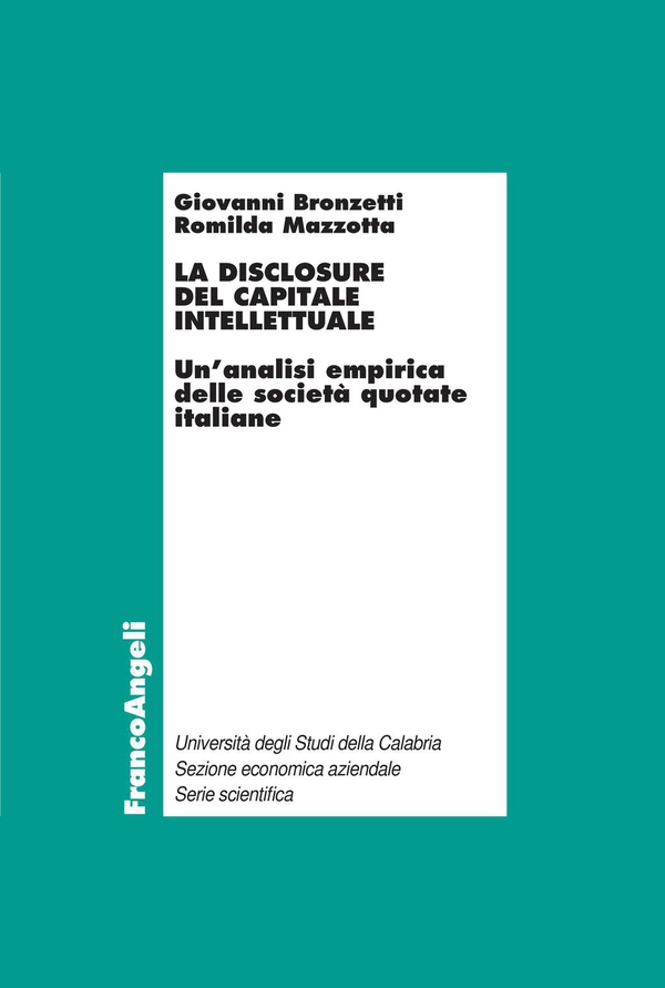 La disclosure del capitale intellettuale. Un’analisi empirica delle società quotate italiane - Librerie.coop La disclosure del capitale intellettuale. Un’analisi empirica delle società quotate italiane - Librerie.coop