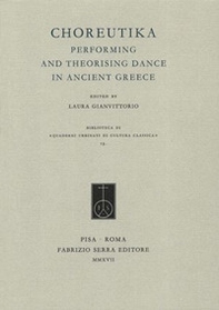 Choreutika. Performing and theorising dance in ancient Greece - Librerie.coop