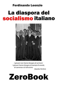 La diaspora del socialismo italiano - Librerie.coop