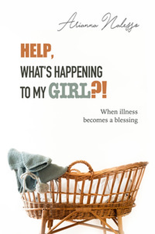 Help, what's happening to my girl?! When illness becomes a blessing - Librerie.coop Help, what's happening to my girl?! When illness becomes a blessing - Librerie.coop