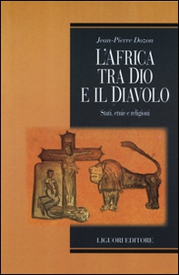 L'Africa tra Dio e il Diavolo. Stati, etnie e religioni - Librerie.coop