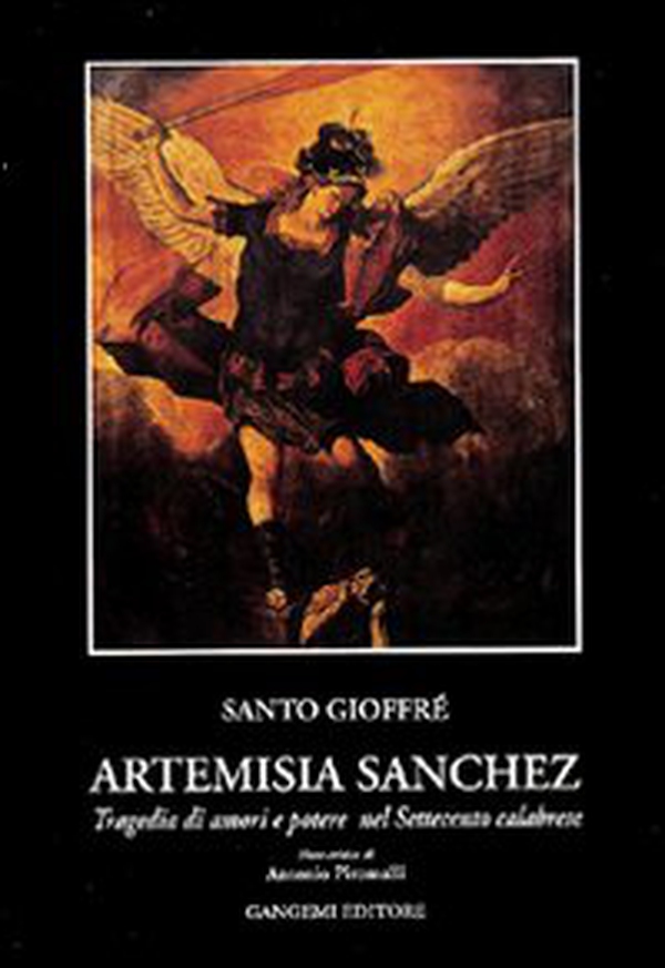 Artemisia Sanchez. Tragedia di amori e potere nel Settecento calabrese - Librerie.coop Artemisia Sanchez. Tragedia di amori e potere nel Settecento calabrese - Librerie.coop