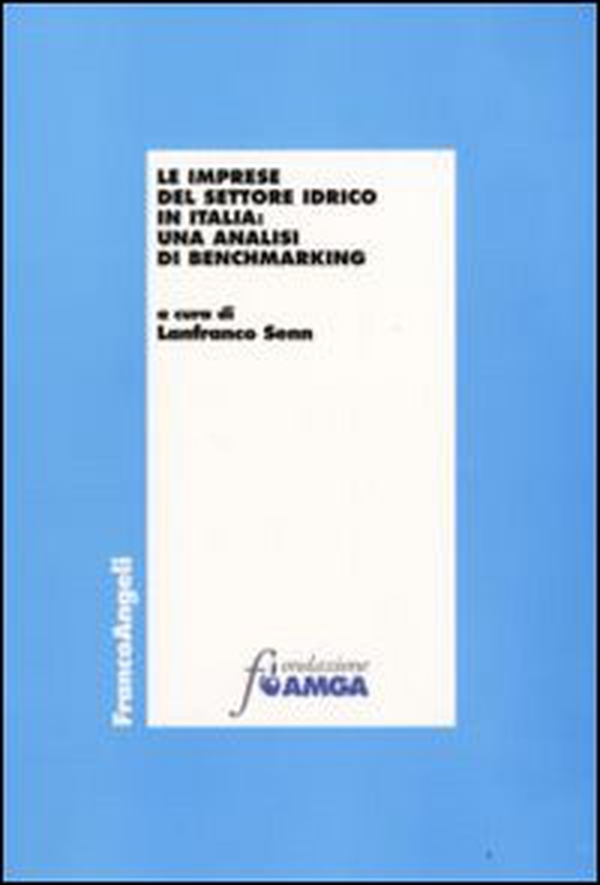 Le imprese del settore idrico in Italia: una analisi di benchmarking - Librerie.coop Le imprese del settore idrico in Italia: una analisi di benchmarking - Librerie.coop